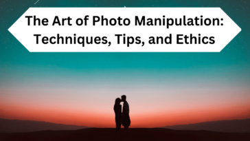 The Art of Photo Manipulation: Techniques